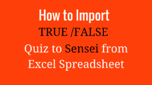 how-to-import-true-false-type-quiz-to-sensei