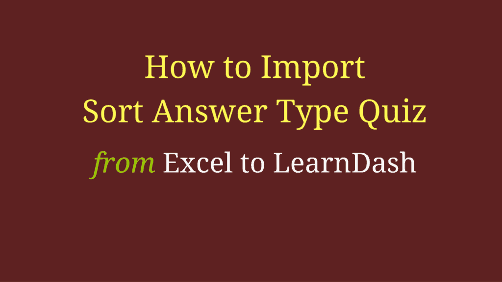 How to Import Sort Answer Type Quiz