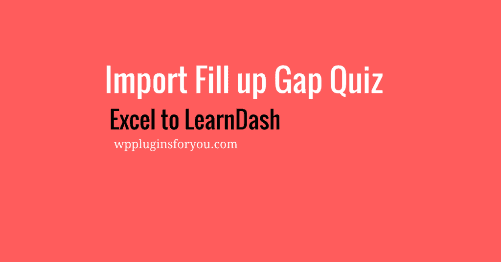 import fill up gap type quiz