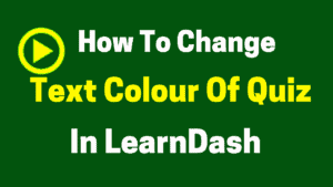 How to change text colour of quiz in LearnDash