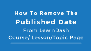 remove published date in learndash