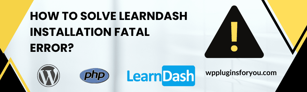 LearnDash Installation Fatal Error